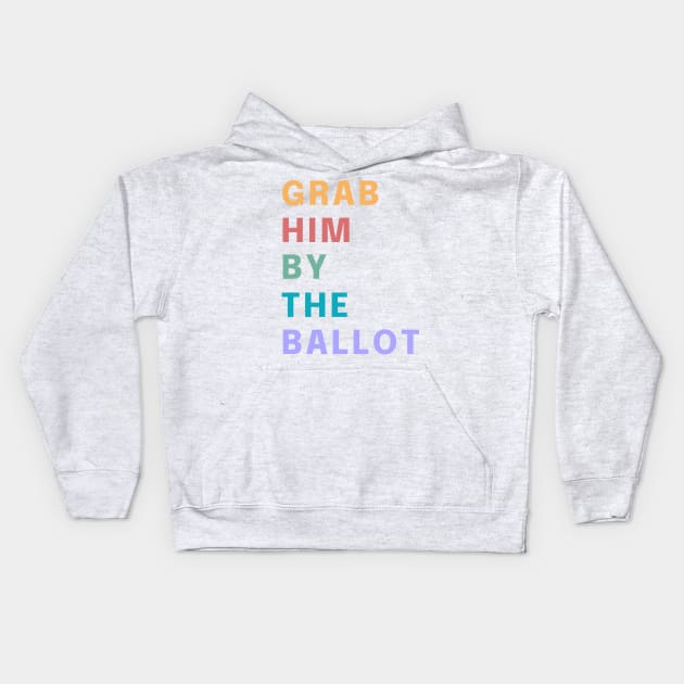 Grab Him By The Ballot Make America Trump Free Funny Trendy Quote Kids Hoodie by gillys